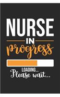 Nurse in Progress Loading Please Wait: awesome lined journal, diary or notebook for creative proud RN, LPN nurse lovers. 120 story paper pages. 6 in x 9 in cover.