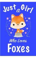 Just A Girl Who Loves Foxes: journal for girls, notebook for girls, funny gift for girl