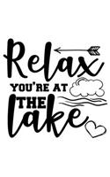 Relax You're At The Lake: Lined Blank Notebook Journal With Funny Sassy Sayings, Great Gifts For Coworkers, Employees, Women, And Family