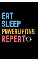 Eat, Sleep, Powerlifting, Repeat Notebook - Powerlifting Funny Gift: Lined Notebook / Journal Gift, 120 Pages, 6x9, Soft Cover, Matte Finish