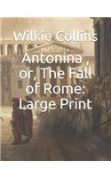 Antonina, or, The Fall of Rome: Large Print