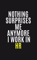 Nothing Surprises Me Anymore I Work In HR