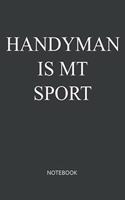 Handyman Is My Sport Notebook