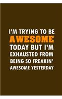 I'm Trying To Be Awesome Today