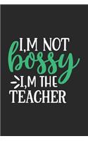 I'm Not Bossy I'm The Teacher