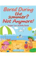 Bored During the summer? Not Anymore! Super Fun Activity Book