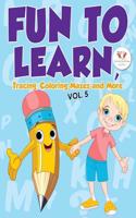 Fun to Learn, Tracing, Coloring Mazes and More Vol. 5