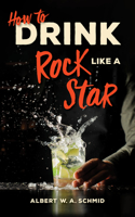 How to Drink Like a Rock Star