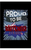 Proud to be bartender citizen: Notebook Journal Diary 110 Lined pages 6 x 9 in 15.24 x 22.86 cm Doodle Book Funny Great Gift