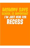 Mommy Says School Is Important I'm Just Here For The Recess