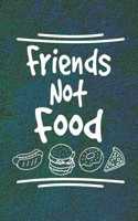 Friends Not Food