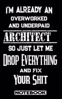I'm Already An Overworked And Underpaid Architect. So Just Let Me Drop Everything And Fix Your Shit!