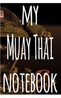 My Muay Thai Notebook: The perfect way to record your martial arts progression - 6x9 119 page lined journal!