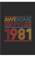Awesome Since 1981: Dotted Bullet Grid Notebook / Journal (6 X 9) - Birthday Gift and Anniversary Gift for Women And Men