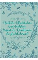 Nicht die glücklichen sind dankbar Es sind die Dankbaren die glücklich sind