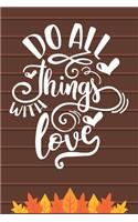 Do All Things With Love: Thanksgiving Journal / Notebook / Diary - Gratitude Quote on Brown Matte Cover, Fall Holiday Gift