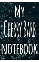 My Cherry Barb Notebook: The perfect gift for the fish keeper in your life - 119 page lined journal!