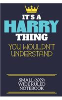 It's A Harry Thing You Wouldn't Understand Small (6x9) Wide Ruled Notebook