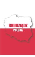 Grudziadz Polska Tagebuch: Polen - liniertes Notizbuch für die schönsten polnischen Erlebnisse und Momente - Journal für Urlauber, Auswanderer oder deinem neuen zu Hause