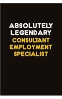 Absolutely Legendary Consultant Employment Specialist