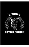 Bitches Catch Fishes: Funny Woman Fishing Undated Planner - Weekly & Monthly No Year Pocket Calendar - Medium 6x9 Softcover - For Fishing Trip Lover & Fans