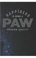 Happiness Is Being A Paw Premium Quality: Family life Grandpa Dad Men love marriage friendship parenting wedding divorce Memory dating Journal Blank Lined Note Book Gift