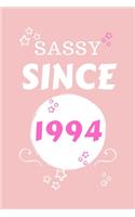 Sassy Since 1994: Perfect Gag Gift - Blank Lined Notebook Journal - 100 Pages 6" x 9" Format - Office Humour and Banter - Girls night Out - Birthday- Hen Stag Do - An