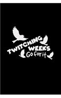 Twitching weeks go for it