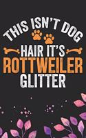 This Isn't Dog Hair It's Rottweiler Glitter