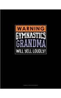 Warning! Gymnastics Grandma Will Yell Loudly!: Cornell Notes Notebook(1395 Cornell Notes Notebook)