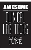 Awesome Clinical Lab Techs Are Born In June: Clinical Laboratory Scientist Novelty Birthday Gift Notebook