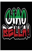 Ciao Bella: Blank Lined Journal - 6x9 Italian Journal, Italy Book