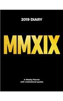 2019 Diary MMXIX a Weekly Planner with Motivational Quotes