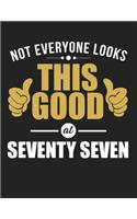 Not Everyone Looks This Good at Seventy Seven