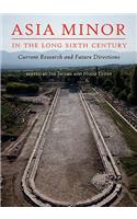 Asia Minor in the Long Sixth Century