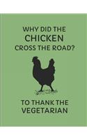 Why Did the Chicken Cross the Road? to Thank the Vegetarian: Weekly Planner 2019-2002