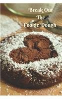 Break Out the Cookie Dough: Blank Journal Book to Write in Cookie Recipes