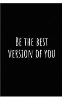 Be the Best Version of You: A Wide Ruled Notebook, Journal