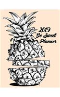 2019 Be Sweet Planner: 24 Months Large Pretty Simple Daily Weekly Monthly Planner Calendar - Get Organized. Get Focused. Take Action Today and Achieve Your Goals