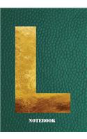 L Notebook: Letter 'l' Notebook, Composition, Exercise or Log or Study Book - Green Cover(12 Gold Letters 7" X 10" Green Notebook)
