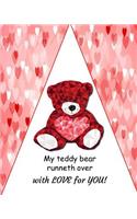 My Teddy Bear Runneth Over with Love for You