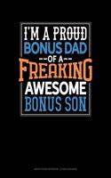 I Am a Proud Bonus Dad of a Freaking Awesome Bonus Son