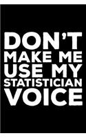 Don't Make Me Use My Statistician Voice