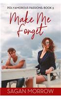 Make Me Forget: (3 Polyamorous Passions)