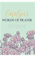 Carolyn's Words of Prayer: 90 Days of Reflective Prayer Prompts for Guided Worship - Personalized Cover