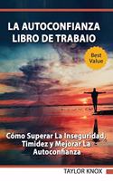 La autoconfianza - Libro de trabaio - Cómo superar la inseguridad, timidez y mejorar la autoconfianza
