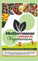 Mediterranean Collection for Vegetarians: This cookbook is suitable for beginners and those who want know how to build a complete and yummy meal plan with low-fat recipes, ideal to lose weig(Mediterranean Cookbook for Vegetarians)