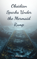 Obsidian Sparks Under the Mermaid Ramp
