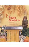 The Pasta Machine Cookbook: 100 Simple and Successful Home Pasta Making Recipes