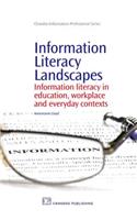 Information Literacy Landscapes: Information Literacy in Education, Workplace and Everyday Contexts